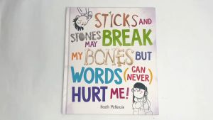 Sticks & Stones May Break My Bones But Words Can Never Hurt Me Story Book About Life Lessons For Kids (Hardcover)
