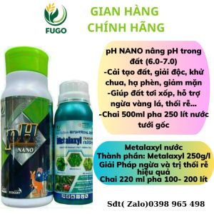 Combo metalaxyl nước và pH NaNo phòng ngừa xử lý bệnh thối rễ nâng pH Cải tạo đất sạch bệnh xanh cây
