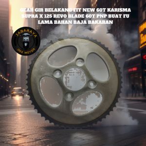 Gear Gir Belakang FIT NEW 60T KARISMA SUPRA X 125 REVO Blade 60T PNP BUAT FU LAMA BAHAN BAJA BAKARAN