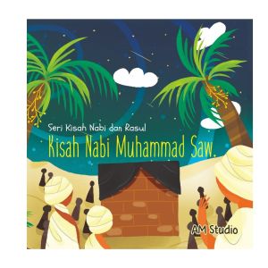 CKLIK MEDIA: Serangkaian Kisah Nabi dan Rasul Nabi Muhammad SAW. - Buku Pengetahuan Anak