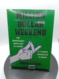 Million Dollar Weekend: The Surprisingly Simple Way to Launch a 7-Figure Business in 48 Hours by Noah Kagan [Paperback]
