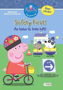 Peppa Pig: Safety First! - An Toàn Là Trên Hết! (Song Ngữ Anh-Việt)