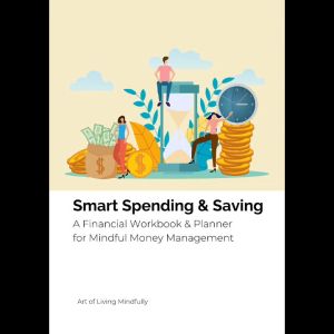 Smart Spending & Saving: A Financial Workbook & Planner for Mindful Money Management - Journal