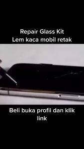 Windshield Glass Repair Kit Glue - Lem Perbaikan Kaca Mobil Retak Layar Lcd Hp Aquarium