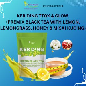 Nurraysa Ker Ding Ttox & Glow (Premix Black Tea with Lemon Lemongrass Honey & Misai Kucing) 4sachet x 15g