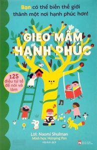 Giao Mầm Hạnh Phúc: 125 Điều Tử Tế Nói Và Làm