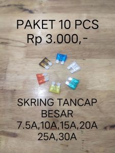 PAKET 10 BUAH SEKRING SKRING TANCAP BESAR 7.5A 10A 15A 20A 25A 30A