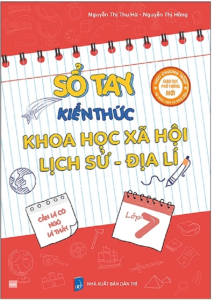 Sổ Tay Kiến Thức Khoa Học Xã Hội Lịch Sử - Địa Lí: Lớp 7