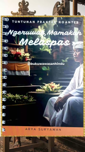 Buku Panduan Praktek Nganteb Ngeruwak Mamakuh dan Melaspas