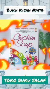 Chicken Soup For Muslim Kisah-Kisah Nyata Luar Biasa Yang Telah Membantu dan Menginspirasi Banyak Orang di Seluruh Dunia Karya Ahmad Salim Baduwailan Penerbit Sukses Publishing