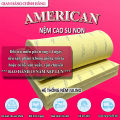 FREE SHIP Nệm cao su non American - Đủ size - Giá tại xưởng. 