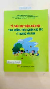 Sách - Tổ chức hoạt động giáo dục theo hướng trải nghiệm cho trẻ ở trường mầm non - NXB Đại học Sư Phạm