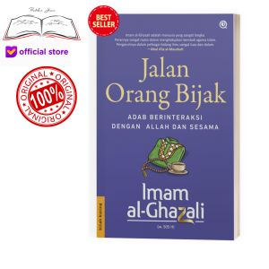 Buku Jalan Orang Bijak Adab Berinteraksi dengan Allah dan Sesama Imam Al Ghazali
