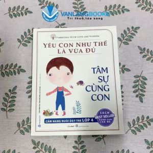 Sách - Tâm Sự Cùng Con-Bộ Yêu Con Như Thế Là Vừa Đủ - Vanlangbooks