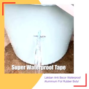 Lakban Anti Bocor 30CM X 5M Alumunium Foil Lem Karet Butyl Talang Karpet Atap Pipa Air Rembes