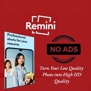 REMINI PRO Edit Gambar dan Video Anda (Untuk Android & Window)
