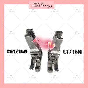 TAPAK TINGGI RENDAH SAIZ CR1/16N CL1/16N KIRI KANAN UNTUK MESIN JAHIT / CR1/32N and CL1/32N High and Low Presser Foot