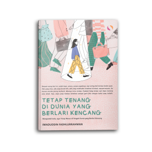 Buku Psikologi Motivasi Bacaan Tetap Hidup Tenang dan Waras di Dunia yang Berlari Kencang Self Improvement Pengembangan Diri Inspirasi Remaja