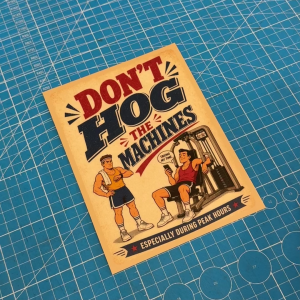 Dont Hog The Machines. Gym Room Etiquette Sticker Sign Signboard Notice. Sharing Share Machine Equipment other Members