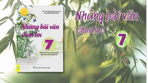 Sách - Những bài văn chọn lọc 7 (Biên soạn theo chương trình giáo dục phổ thông mới) - ndbooks