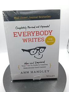 Everybody Writes: Your New and Improved Go-To Guide to Creating Ridiculously Good Content by Ann Handley [Paperback]