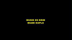 Musik Jualan Keliling Es Krim Miami Koplo Melodi Jualan Keliling Es Krim Miami Koplo Plus Toa