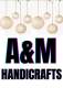 A & M HANDICRAFTS