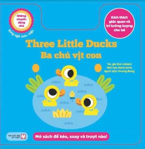 Những Chuyển Động Nhỏ Kích Thích Giác Quan Và Trí Tưởng Tượng Cho Bé: Three Little Ducks Ba Chú Vịt Con (Song Ngữ)