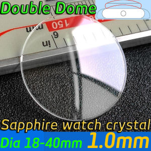 Sapphire Crystal Double Dome 1.0mm Round Watch Glass 18-40mm Watch Lens Glasses