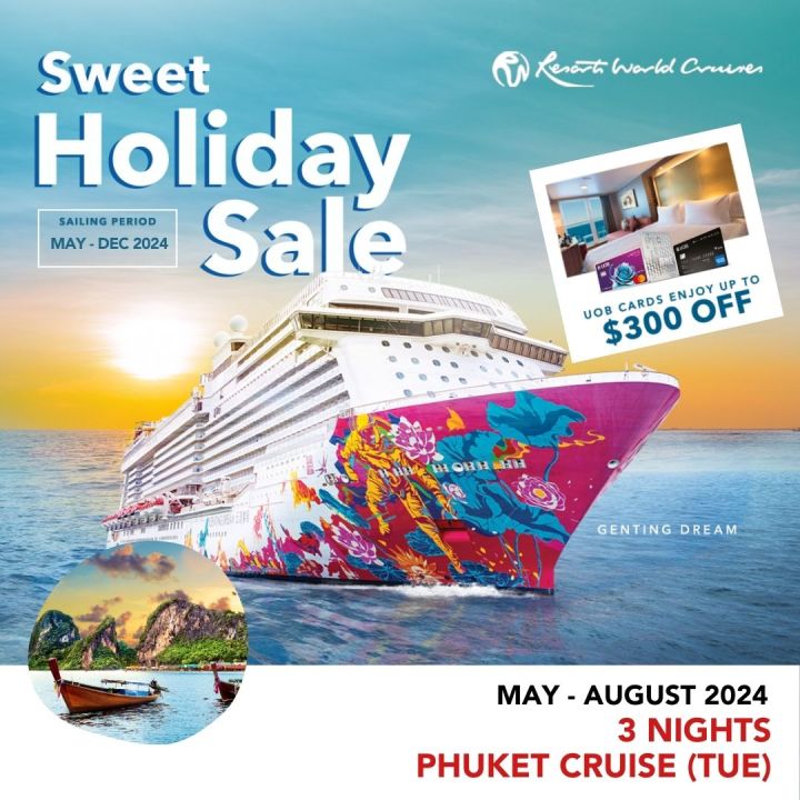 [Resorts World Cruises] [Sweet Holidays Sales] [UOB $300 Off per cabin] 3 Nights Phuket Cruise (Tue) on Genting Dream (May - Aug 2024)