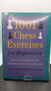 1001 Chess Exercises for Beginners: The Tactics Workbook that Explains the Basic Concepts Too by Franco Masetti [High Quality Paperback]