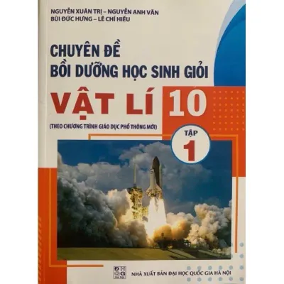Sách - Chuyên đề bồi dưỡng học sinh giỏi VẬT LÝ 10 tập 1-(NXB Đại Học Quốc Gia Hà Nội