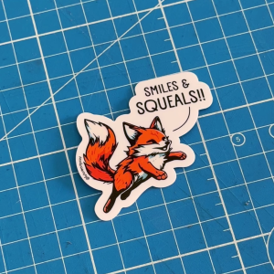 Fox Saying Smiles & Squeals!! Premium Funny Design Sticker. Inspirational Motivational Happy Positive Stickers.