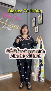 [70kg tới 100kg] Đồ bộ bầu và sau sinh  nhà HANNA vải tôn thái 2 da mềm mát thoải mái hàng bigsize 100kg có khóa bé ty