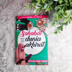 Sahabat Dunia Akhirat Ustazah oleh ustazah Asma’ Harun