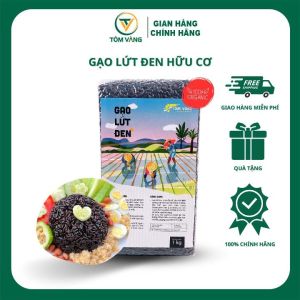 Gạo lứt đen hữu cơ 100% TÔM VÀNG dành cho người giảm cân ăn kiêng eatclean thực dưỡng