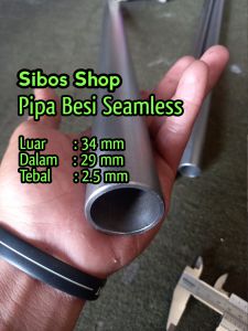 Pipa Besi Seamless 1.3 inch | Od 34mm / Id 29mm Tebal 2.5mm Panjang 20cm sampai 100cm