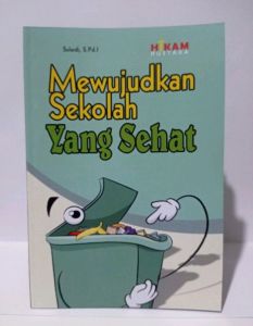 Mewujudkan Sekolah Yang Sehat Penulis : Sulardi S. Pd. I
