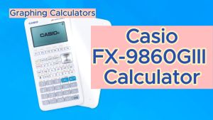 Casio FX-9860GIII Graphing Calculators
