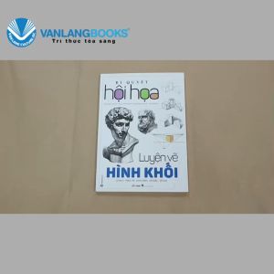 Sách - Bí Quyết Hội Họa - Luyện Vẽ Hình Khối-Vanlangbooks