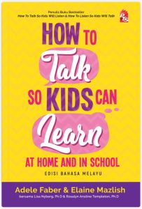 How To Talk So Kids Can Learn At Home And In School (Edisi B.M) - Adele Faber & Elaine Mazlish (NEW)