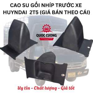 Cao su gối nhíp trước xe Hyundai 2T5 (giá bán theo cái)
