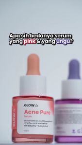 Perawatan Wajah Efektif Dengan Glow FX Acne Pure Serum & Glow Bomb Serum