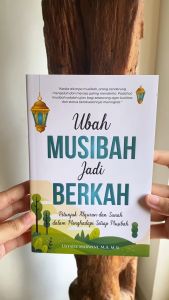 Buku Ubah Musibah Jadi Berkah: Petunjuk Alquran & Sunah