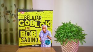 Buku Belajar Gobl0k Dari Bob Sadino / Edisi Yang Disempurnakan – Dodi Marwadi