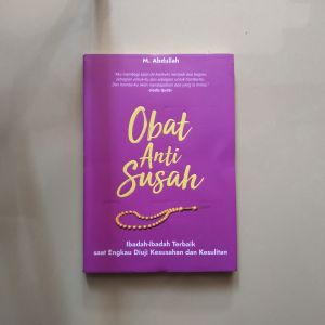 Buku Obat Anti Susah Ibadah-ibadah Terbaik saat Engkau Diuji Kesusahan dan Kesulitan