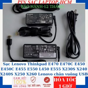 Sạc Lenovo Thinkpad E470 E470C E450 E450C E455 E550 L450 E555 X230S X240 X240S X250 X260 Sạc 20V-2.25A/3.25A-45W/65W chân vuông USB