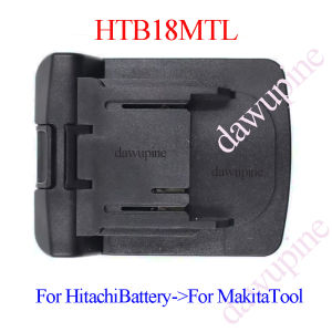 HTB18MTL Adapter Converter For Hitachi For Hikoki 18V Li-ion Battery BSL1830 For Makita 18V Lithium Electrical Power Tool