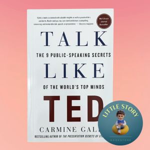 Talk Like TED The 9 Public-Speaking Secrets of the Worlds Top Minds by Carmine Gallo