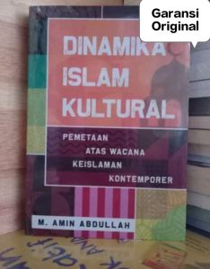 Dinamika Islam Kultural : Pemetaan Atas Wacana Keislaman Kontempor Penulis : M. Amin Abdullah